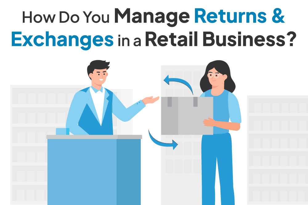 manage returns and exchanges in retail business